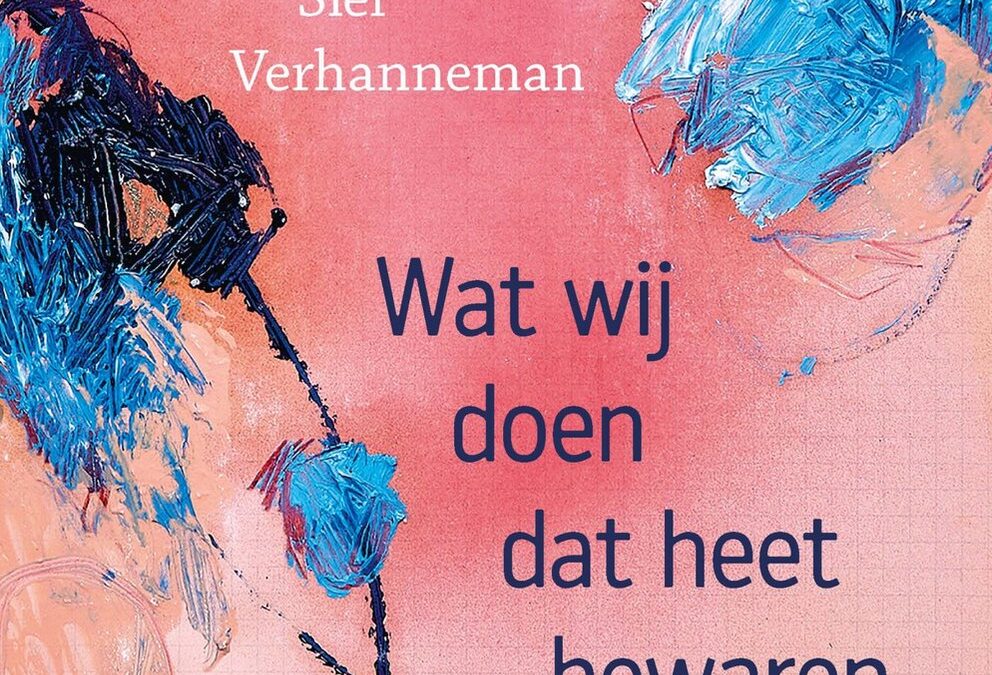 Siel Verhanneman – Wat wij doen dat heet bewaren