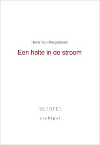 Hans van Miegelbeek - Een halte in de stroom