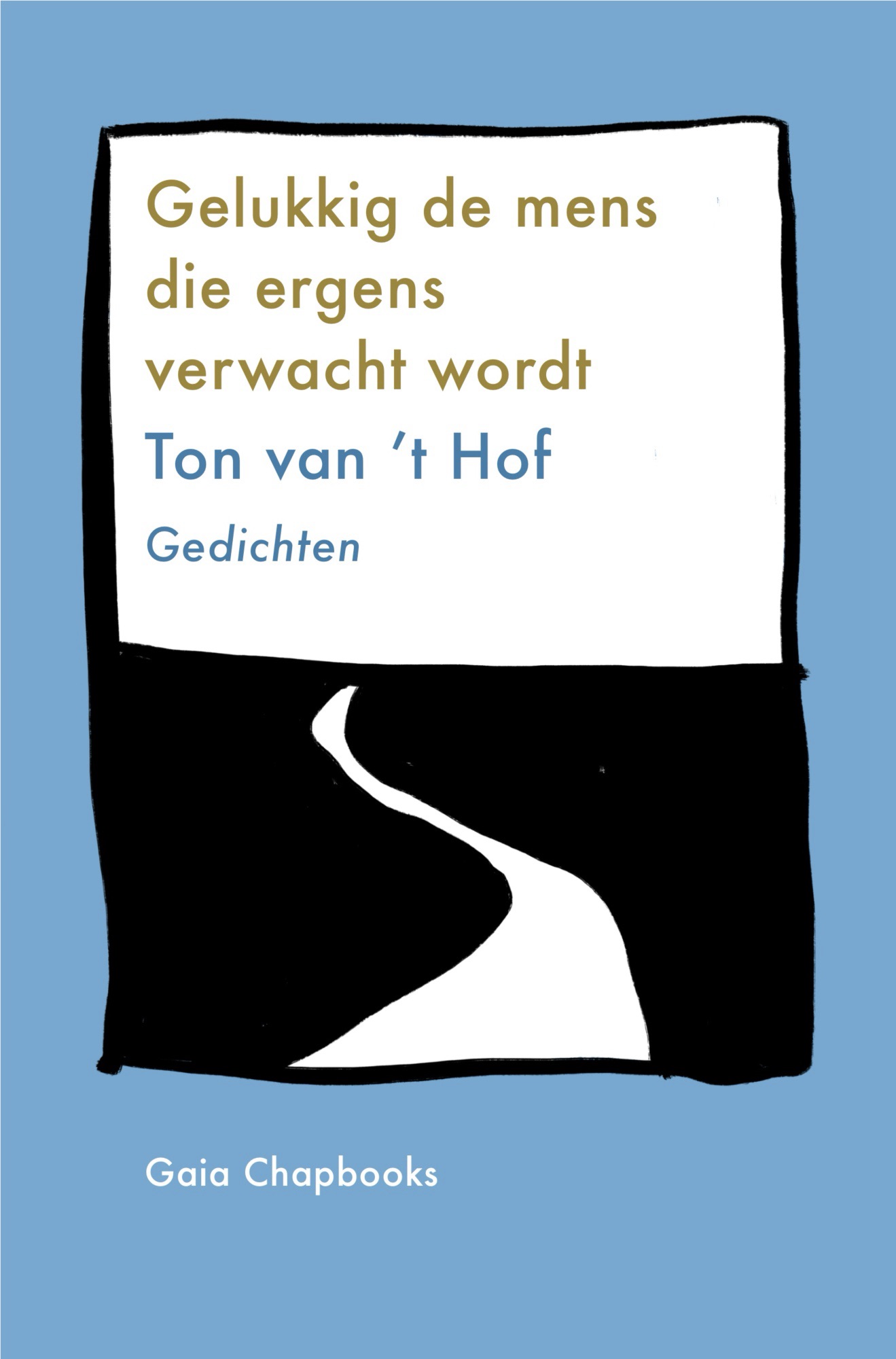 Ton van ’t Hof – Gelukkig de mens die ergens verwacht wordt