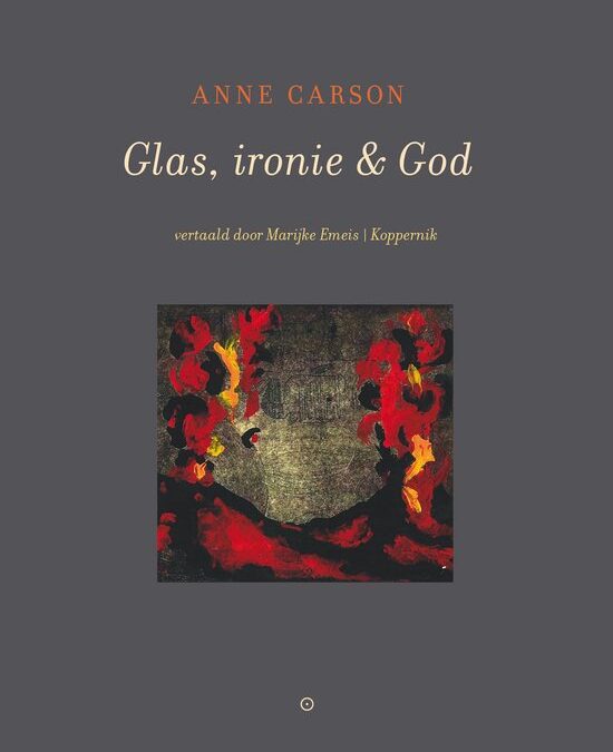Anne Carson – Glas, Ironie & God