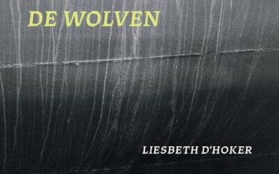 Liesbeth D’Hoker – Want straks komen de wolven.