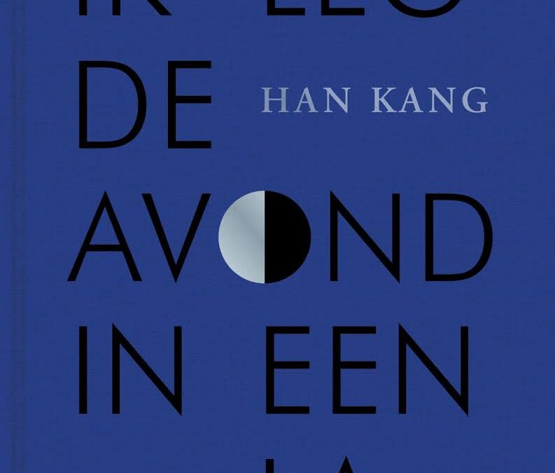 Han Kang – Ik leg de avond in een la